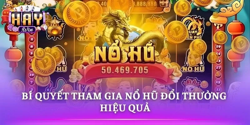 Mẹo chơi Nổ hũ đổi thưởng giúp kiểm soát vốn tốt hơn 