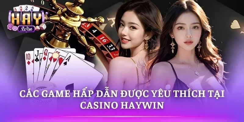 Casino HAYWIN đa dạng game giải trí trực tuyến 
