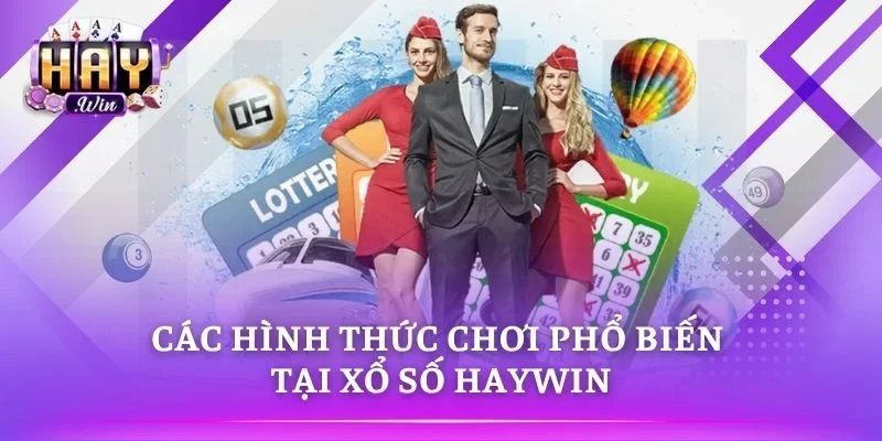 Xổ Số HAYWIN đa dạng hình thức giải trí trực tuyến