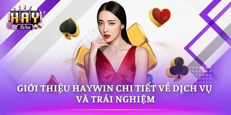 Khám phá Giới Thiệu HAYWIN cùng dịch vụ hấp dẫn hiện nay 