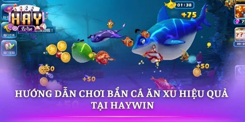 Bắn cá ăn xu tại HAYWIN dễ chơi và săn thưởng