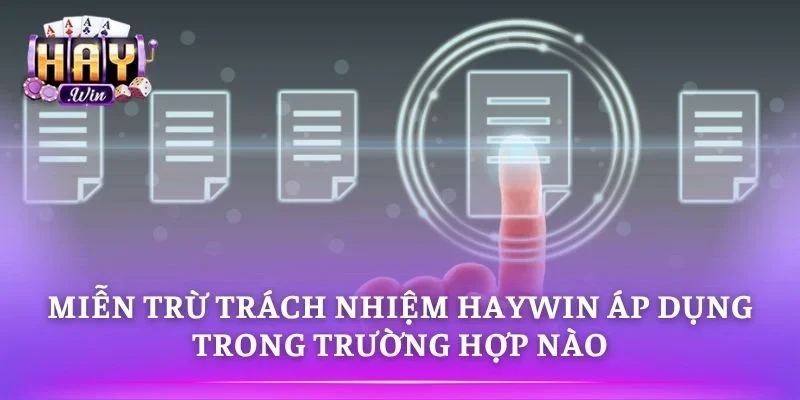 Miễn Trừ Trách Nhiệm HAYWIN trong các sự cố hệ thống