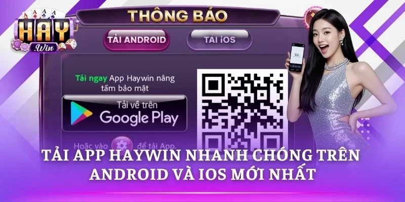 Tải App HAYWIN Nhanh Chóng Trên Android Và iOS Mới Nhất