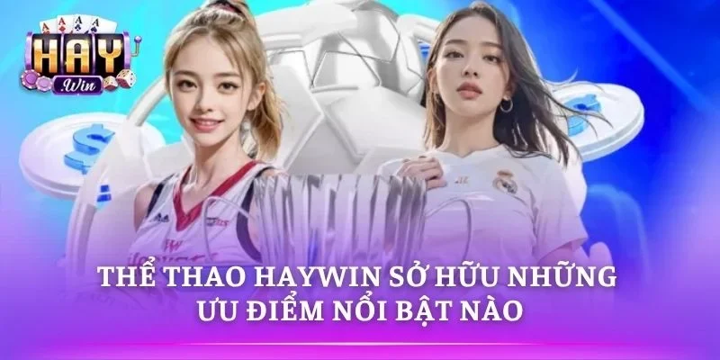 Thể Thao HAYWIN cập nhật kèo cược nhanh mỗi ngày
