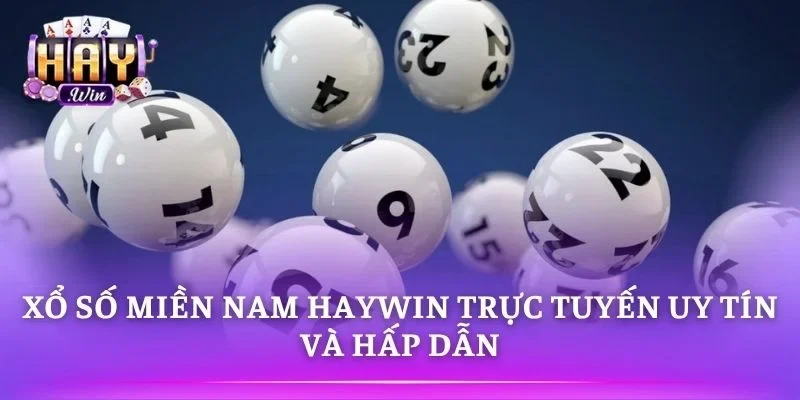 Xổ Số Miền Nam HAYWIN Trực Tuyến Uy Tín Và Hấp Dẫn
